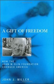 a gift of freedom how the john m olin foundation changed america Doc